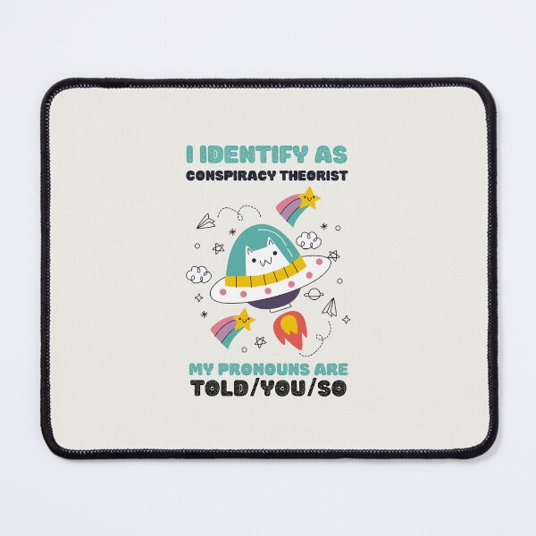 Item preview, I Identify As A Conspiracy Theorist My Pronouns Are Told You So Kawaii Ufo Cat Design designed and sold by CandyDroidMerch.