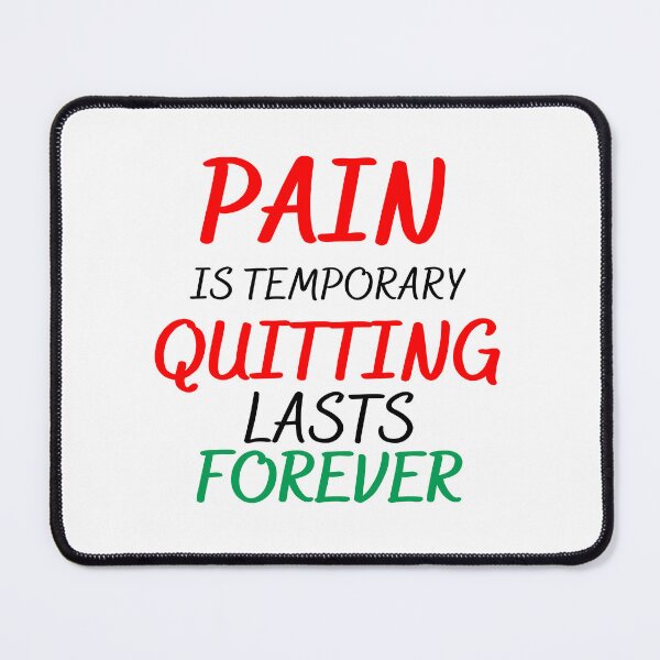 Item preview, Pain Is Temporary Quitting Lasts Forever designed and sold by Itsforyou1.