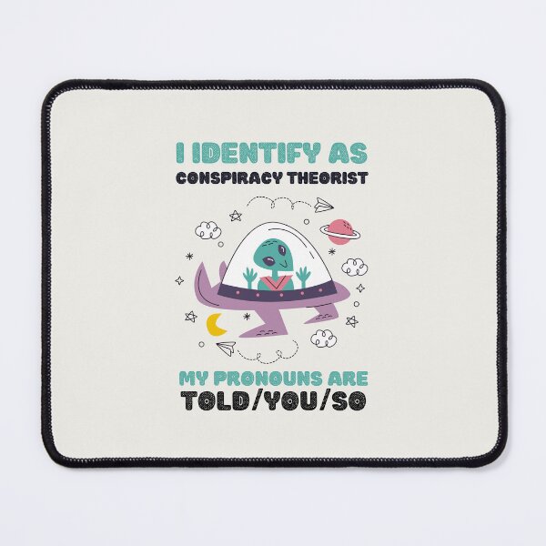 Item preview, I Identify As A Conspiracy Theorist My Pronouns Are Told You So Kawaii Ufo Alien Design designed and sold by CandyDroidMerch.