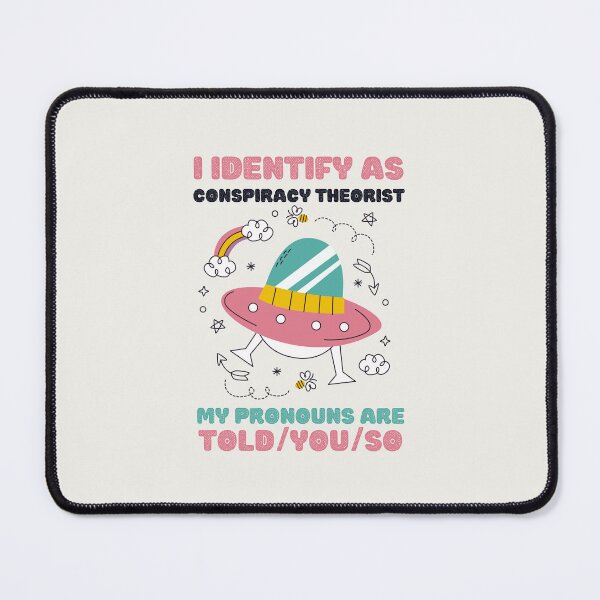 Item preview, I Identify As A Conspiracy Theorist My Pronouns Are Told You So Kawaii Ufo Alien Design designed and sold by CandyDroidMerch.