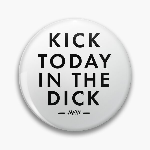 Item preview, Kick today in the dick designed and sold by donvector.