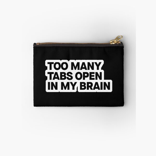 Item preview, Too Many Tabs Open In My Brain designed and sold by againstreality.