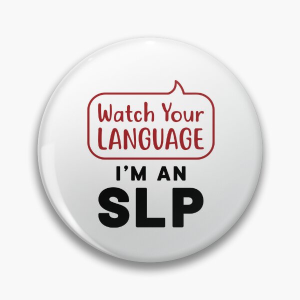 Item preview, Watch Your Language I'm an SLP Speech Language Pathologist designed and sold by jaygo.