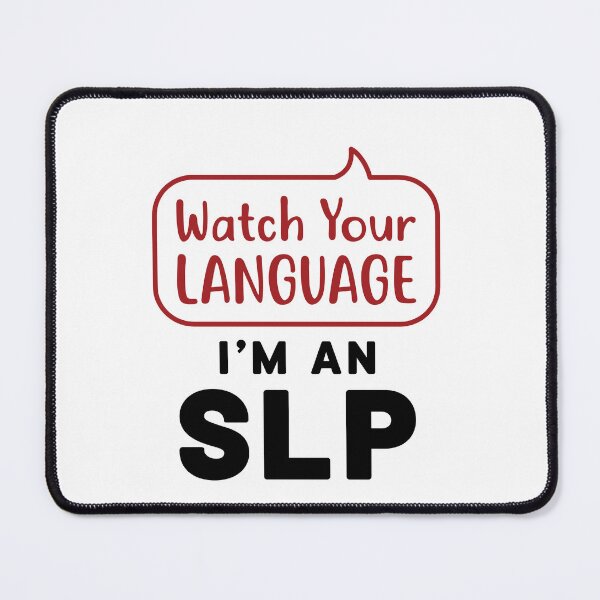 Item preview, Watch Your Language I'm an SLP Speech Language Pathologist designed and sold by jaygo.