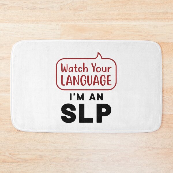 Item preview, Watch Your Language I'm an SLP Speech Language Pathologist designed and sold by jaygo.