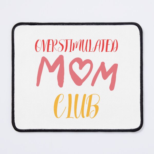 Item preview, overstimulated moms club designed and sold by Itsforyou1.