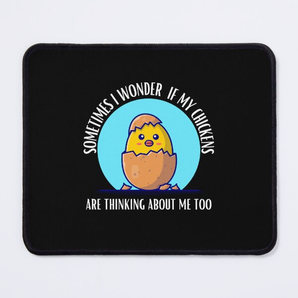 Item preview, Sometimes I Wonder If My Chickens Are Thinking About Me Too designed and sold by TThousand.