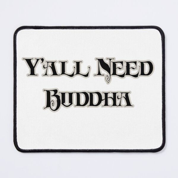 Item preview, Y'all Need Buddha designed and sold by MersaultMax.