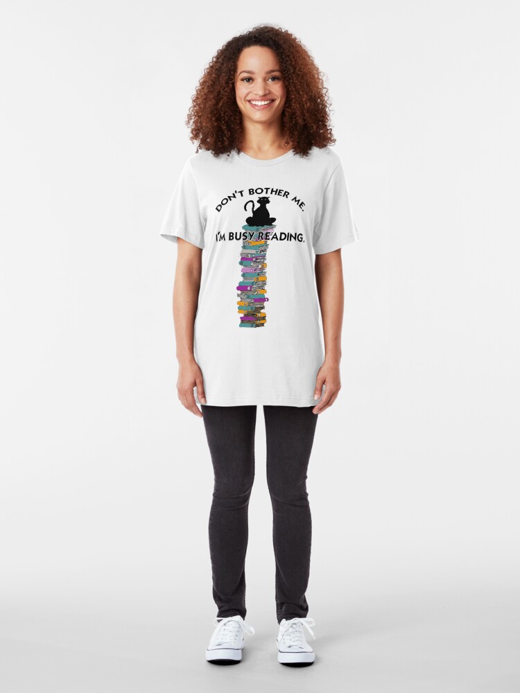 Alternate view of Don't Bother Me I'm Reading Cat Sitting on a Pile of Books Slim Fit T-Shirt