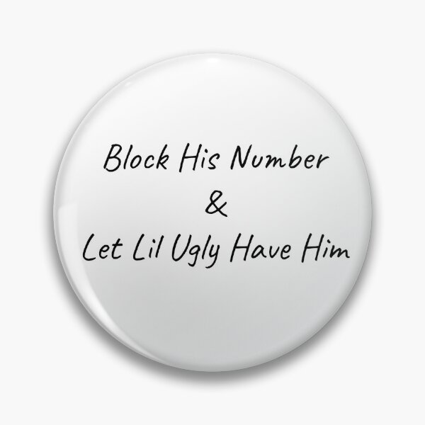 Item preview, Block His Number & Let Lil Ugly Have Him designed and sold by BRAZILCOOLSHIRT.