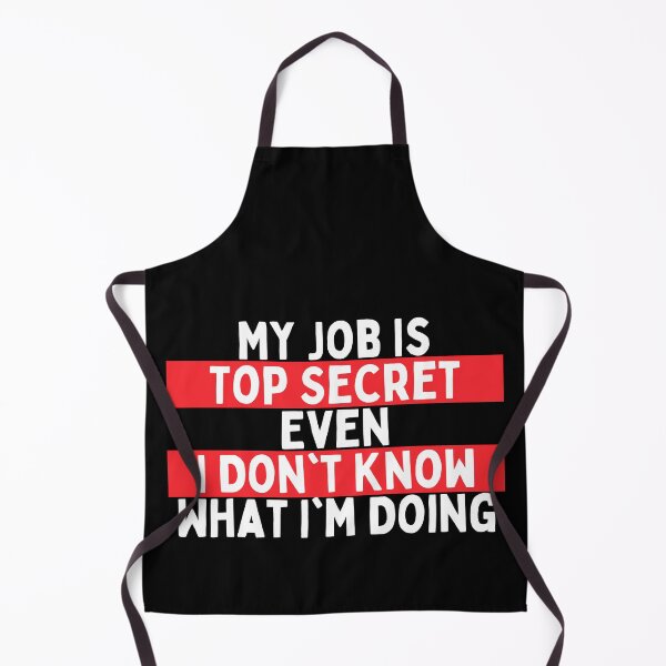 Item preview, My Job Is Top Secret Even I Don't Know What I'm Doing designed and sold by Merigold.
