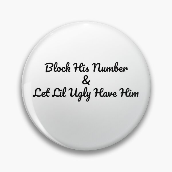 Item preview, Block His Number & Let Lil Ugly Have Him designed and sold by BRAZILCOOLSHIRT.