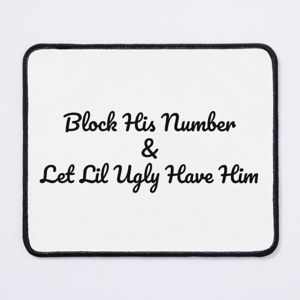 Item preview, Block His Number & Let Lil Ugly Have Him designed and sold by BRAZILCOOLSHIRT.