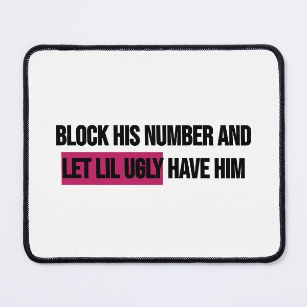 Item preview, Block His Number & Let Lil Ugly Have Him designed and sold by BRAZILCOOLSHIRT.