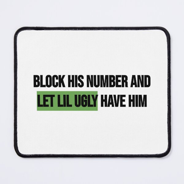 Item preview, Block His Number & Let Lil Ugly Have Him designed and sold by BRAZILCOOLSHIRT.