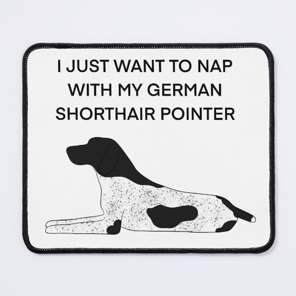Item preview, I just want to nap with my German shorthair pointer Black Roan  designed and sold by Horsequeenozie.