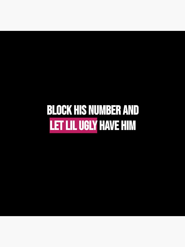 Block His Number \u0026 Let Lil Ugly Have Him Pin