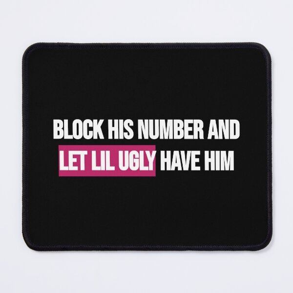 Item preview, Block His Number & Let Lil Ugly Have Him designed and sold by BRAZILCOOLSHIRT.