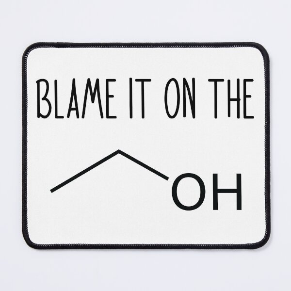 Item preview, Blame It On The Alcohol - Funny Science Chemistry Joke designed and sold by ScienceCorner.