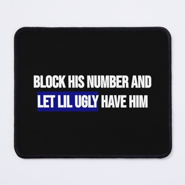 Item preview, Block His Number & Let Lil Ugly Have Him designed and sold by BRAZILCOOLSHIRT.