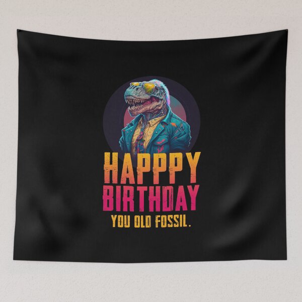Item preview, Happy Birthday you old fossil designed and sold by rodmendonca.