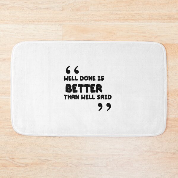 Item preview, Well done is better than well said designed and sold by iamamiraj.