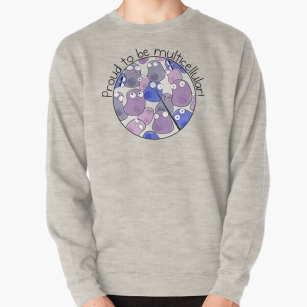 Proud to be Multicellular Pullover Sweatshirt