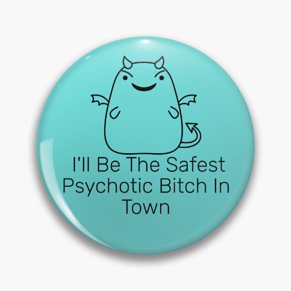 Item preview, I'll Be The Safest Psychotic Bitch In Town designed and sold by Indra Agrawal.