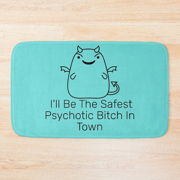 Item preview, I'll Be The Safest Psychotic Bitch In Town designed and sold by Indra Agrawal.