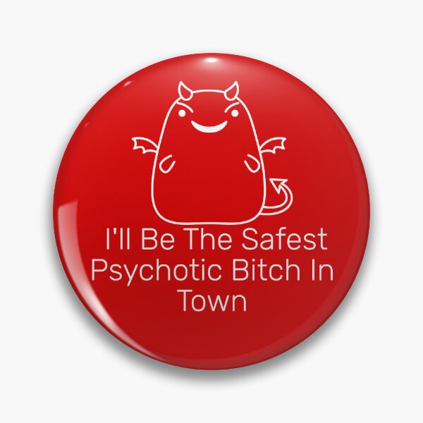 Item preview, I'll Be The Safest Psychotic Bitch In Town designed and sold by Indra Agrawal.
