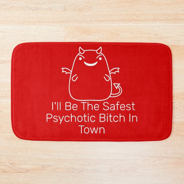 Item preview, I'll Be The Safest Psychotic Bitch In Town designed and sold by Indra Agrawal.