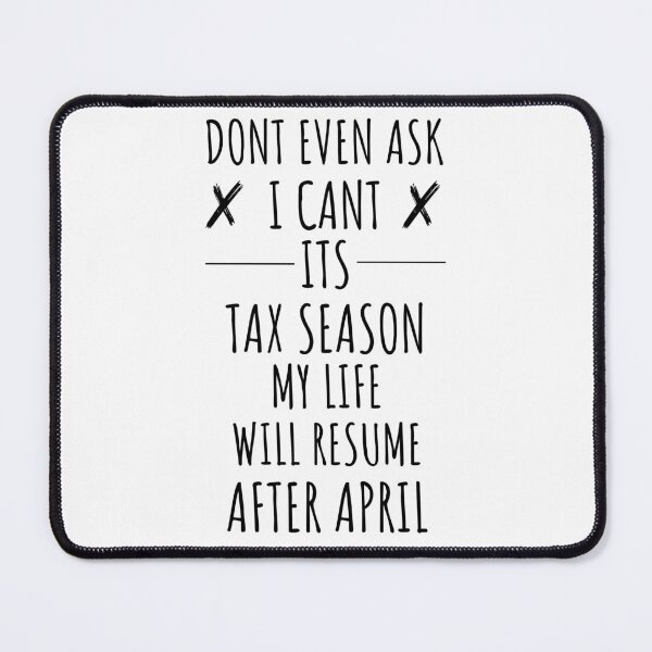 Item preview, Dont Even Ask I Cant Its Tax Season designed and sold by 5thseason-shop.