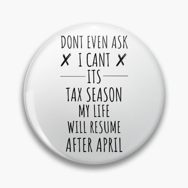 Item preview, Dont Even Ask I Cant Its Tax Season designed and sold by 5thseason-shop.