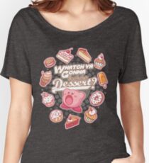 Whatch'ya Gonna Do With That Dessert? Women's Relaxed Fit T-Shirt