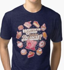 Whatch'ya Gonna Do With That Dessert? Tri-blend T-Shirt