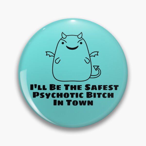 Item preview, I'll Be The Safest Psychotic Bitch In Town designed and sold by Indra Agrawal.