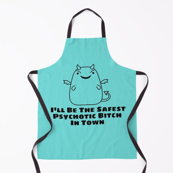 Item preview, I'll Be The Safest Psychotic Bitch In Town designed and sold by Indra Agrawal.