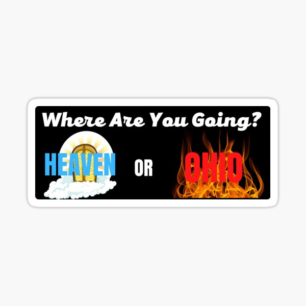 Where Are You Going Heaven Or Ohio Funny Gen Z Meme Billboard Car Bumper Sticker Decal