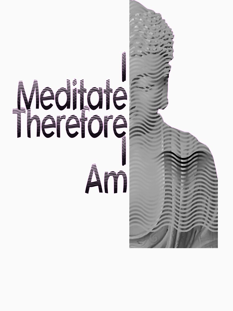 I Meditate Therefore I Am Buddha Tee by Rightbrainwoman