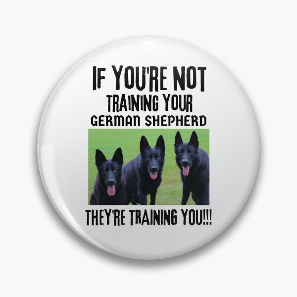 Item preview, If You're Not Training Your German Shepherd They're Training You designed and sold by GermanShepMan.