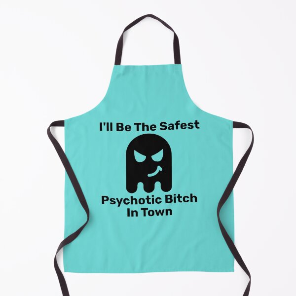 Item preview, I'll Be The Safest Psychotic Bitch In Town designed and sold by Indra Agrawal.