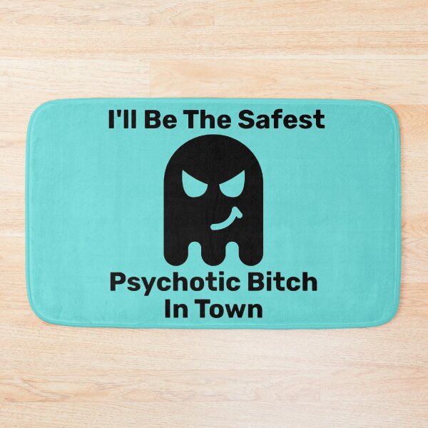 Item preview, I'll Be The Safest Psychotic Bitch In Town designed and sold by Indra Agrawal.