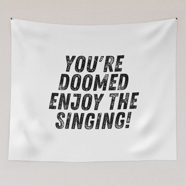Item preview, you're doomed, enjoy the singing! designed and sold by 5thseason-shop.