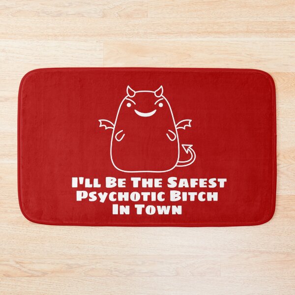 Item preview, I'll Be The Safest Psychotic Bitch In Town designed and sold by Indra Agrawal.