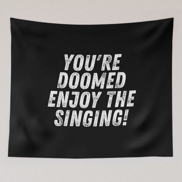 Item preview, you're doomed, enjoy the singing! designed and sold by 5thseason-shop.