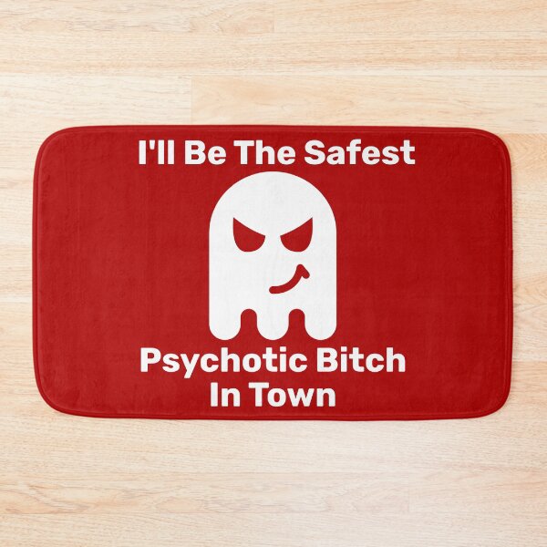 Item preview, I'll Be The Safest Psychotic Bitch In Town designed and sold by Indra Agrawal.