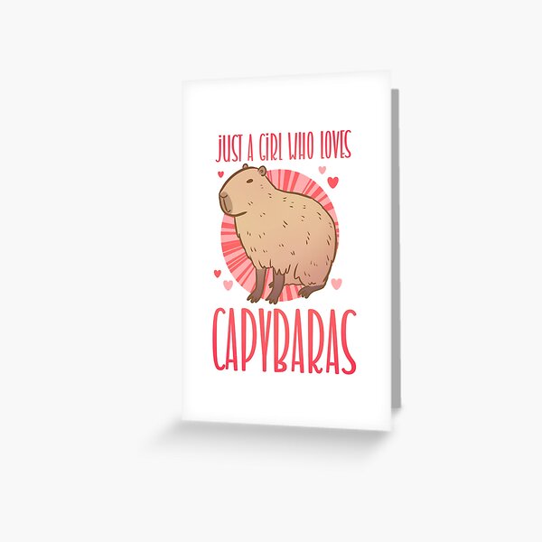 "Just a girl who loves capybaras - cute capybara design for capybara lovers " Greeting Card for ...