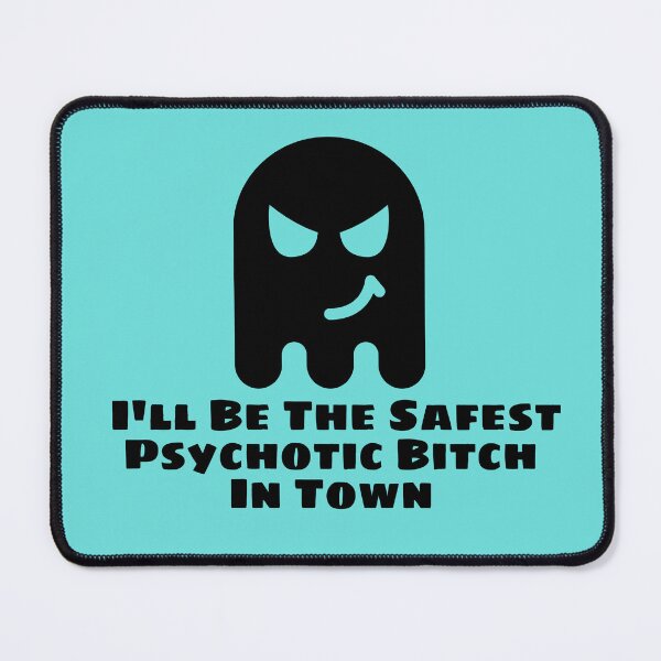 Item preview, I'll Be The Safest Psychotic Bitch In Town designed and sold by Indra Agrawal.
