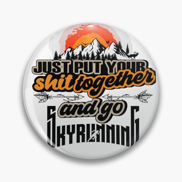 Item preview, JUST PUT YOUR SHIT TOGETHER AND GO SKYRUNNING designed and sold by HomeCoquette.