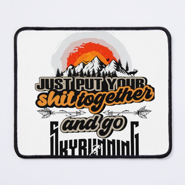 Item preview, JUST PUT YOUR SHIT TOGETHER AND GO SKYRUNNING designed and sold by HomeCoquette.